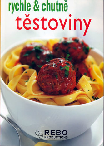 Těstoviny - rychle & chutně