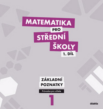 Matematika pro střední školy 1. díl Základní poznatky