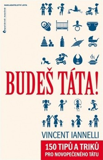 Budeš táta! - 150 tipů a triků pro novopečeného tátu