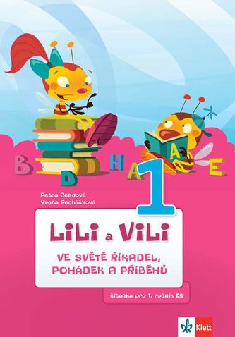 Lili a Vili ve světě říkadel, pohádek a příběhů : [čítanka pro 1. ročník ZŠ] - 1 (Petra Bendová, 2013)