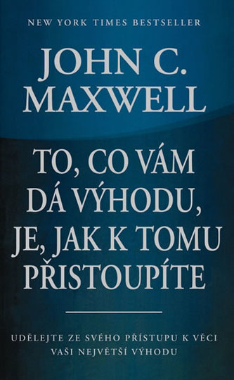 To, co vám dá výhodu, je, jak k tomu přistoupíte