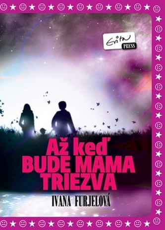 Až keď bude mama triezva (Ivana Furjelová, 2013)