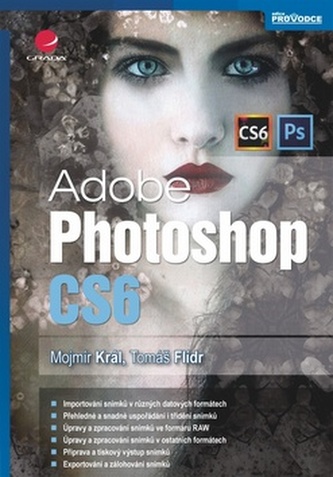 Adobe Photoshop CS6 (Mojmír Král, 2013)