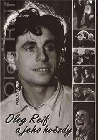 Oleg Reif a jeho hvězdy : osobní vzpomínky a paměti herce, autora a režiséra (Václav Junek, 2011)