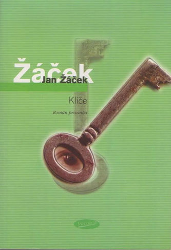 Klíče : román prozaika (Jan Žáček, 2006)