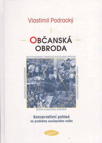 Občanská obroda : konzervativní pohled na problémy současného světa (Vlastimil Podracký, 2003)