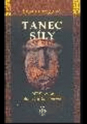 Tanec síly - Příběh cesty do světa šamanismu