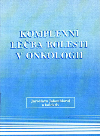 Komplexní léčba bolesti v onkologii