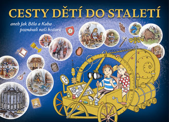 Cesty dětí do staletí aneb Jak Běla s Kubou poznávali naši minulost - Kateřina Schwabiková