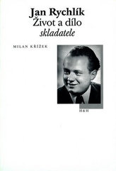 Jan Rychlík - Život a dílo skladatele
