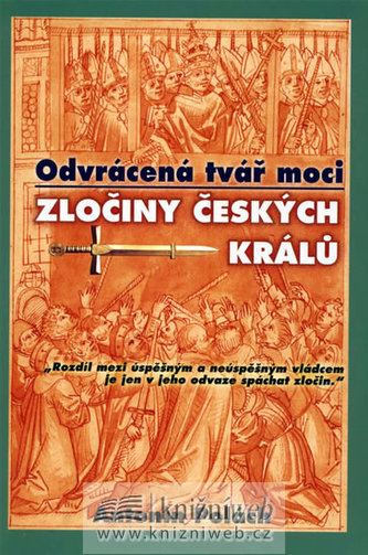 Odvrácená tvář moci Zločiny českých králů
