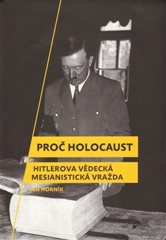 Proč holocaust - Hitlerova vědecká mesianistická vražda