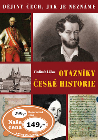 Otazníky české historie : dějiny Čech, jak je neznáme (Vladimír Liška, 2013)