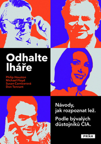 Odhalte lháře - Návody, jak rozpoznat lež. Podle bývalých důstojníků CIA.