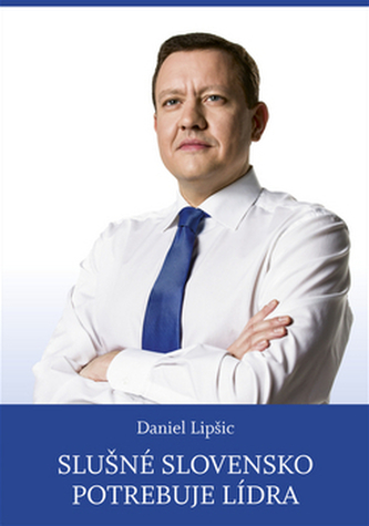 Slušné Slovensko potrebuje lídra Slušné Slovensko potrebuje lídra
