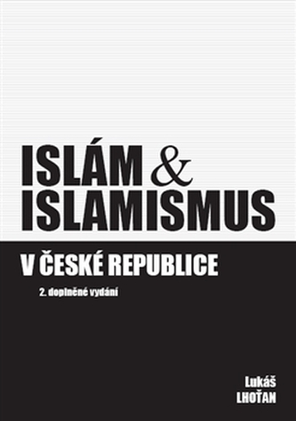 Islám a islamismus v České republice (Lukáš Lhoťan, 2013)