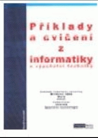 Příklady a cvičení z informatiky a výpočetní techniky