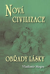 Nová civilizace 8 2.část Obřady lásky