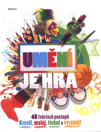 Umění je hra : [48 tvůrčích postupů : kresli, maluj, tiskni a vyráběj!] (Traci Bunkers, 2013)