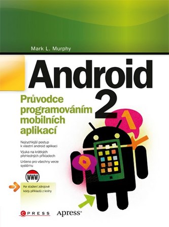 Android 2 : průvodce programováním mobilních aplikací (Mark L Murphy, 2011)