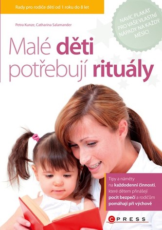 Malé děti potřebují rituály (Petra Kunze, 2011)
