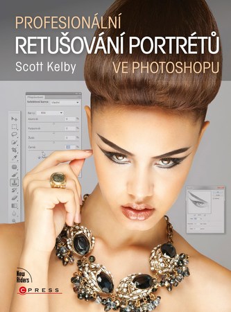 Profesionální retušování portrétů ve Photoshopu (Scott Kelby, 2011)