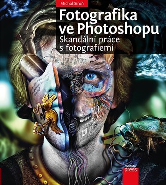 Fotografika ve Photoshopu : skandální práce s fotografiemi (Michal Siroň, 2012)