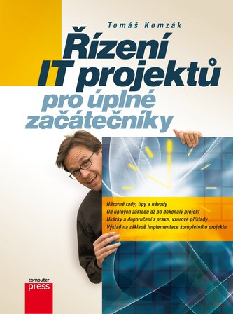 Řízení IT projektů pro úplné začátečníky Řízení IT projektů pro úplné začátečníky