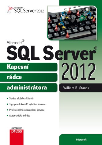 Microsoft SQL Server 2012 : kapesní rádce administrátora (William R Stanek, 2013)