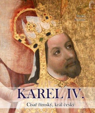 Karel IV : císař římský a král český (Robert Novotný, 2012)