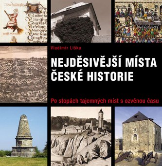 Nejděsivější místa české historie Nejděsivější místa české historie