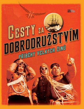 Cesty za dobrodružstvím : příběhy velkých činů (John Cleare, 2012)