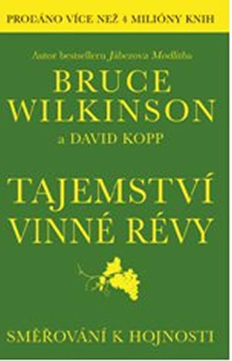 Tajemství vinné révy : [směřování k hojnosti] (Bruce Wilkinson, 2013)