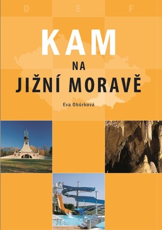Kam na jižní Moravě (Eva Obůrková, 2005)