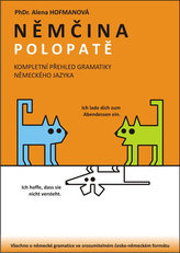 Němčina Polopatě - Kompletní přehled gramatiky NJ