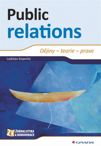 Public relations - Dějiny – teorie – praxe