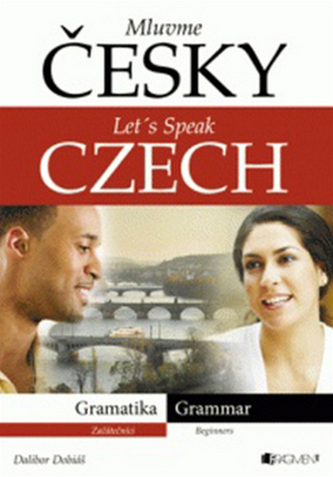 Mluvme česky : Let's speak czech : gramatika = grammar : gramatika a testy = grammar and tests (Dalibor Dobiáš, 2010)