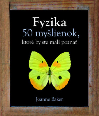 Fyzika 50 myšlienok, ktoré by ste mali poznať Fyzika 50 myšlienok, ktoré by ste mali poznať