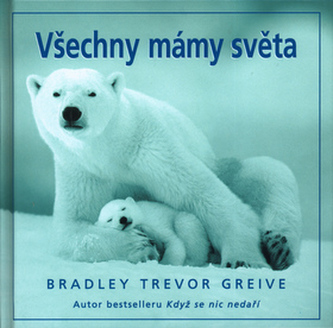 Všechny mámy světa (Bradley Trevor Greive, 2003)