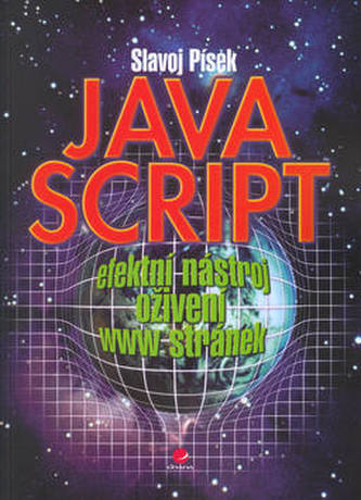 JavaScript : efektní nástroj oživení WWW stránek (Slavoj Písek, 2001)