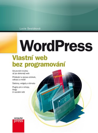 WordPress : vlastní web bez programování (Lucie Šestáková, 2013)