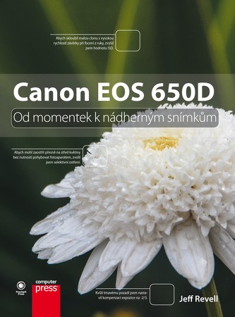 Canon EOS 650D : od momentek k nádherným snímkům (Jeff Revell, 2013)