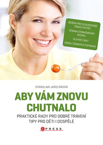 Aby vám znovu chutnalo : [praktické rady pro dobré trávení, tipy pro děti i dospělé] (Stanislava Jarolímková, 2013)