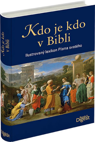 Kdo je kdo v Bibli : ilustrovaný lexikon Písma svatého (, 2013)