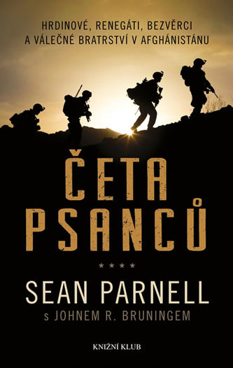 Četa psanců : hrdinové, renegáti, bezvěrci a válečné bratrství v Afghánistánu (Sean Parnell, 2013)