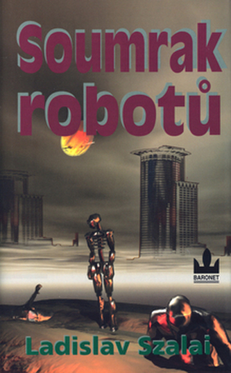 Soumrak robotů (Ladislav Szalai, 2003)