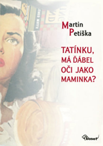 Tatínku, má ďábel oči jako maminka? (Martin Petiška, 2008)