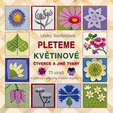 Pleteme květinové čtverce a jiné tvary - 75 vzorů (přehozy, přikrývky, módní doplňky)