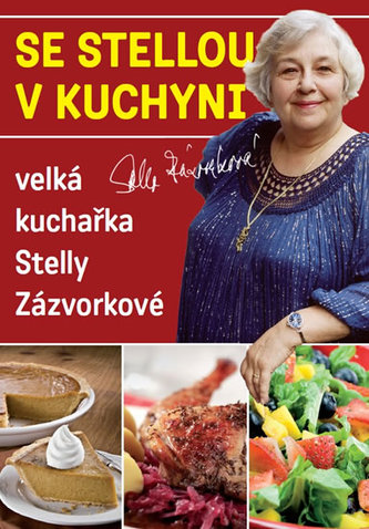 Se Stellou v kuchyni - Velká kuchařka Stelly Zázvorkové