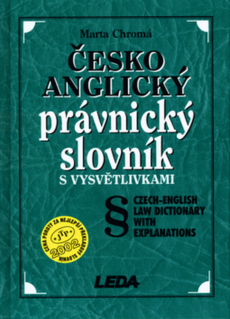Česko-anglický právnický slovník s vysvětlivkami : Czech-English law dictionary with explanations (Marta Chromá, 2006)